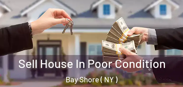  Sell House In Poor Condition Bay Shore ( NY )
