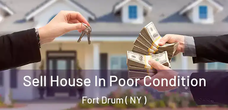  Sell House In Poor Condition Fort Drum ( NY )