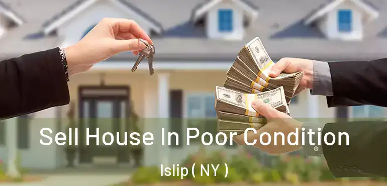  Sell House In Poor Condition Islip ( NY )