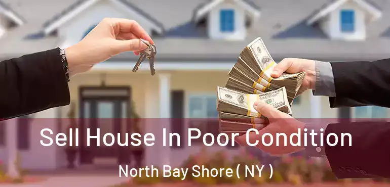  Sell House In Poor Condition North Bay Shore ( NY )