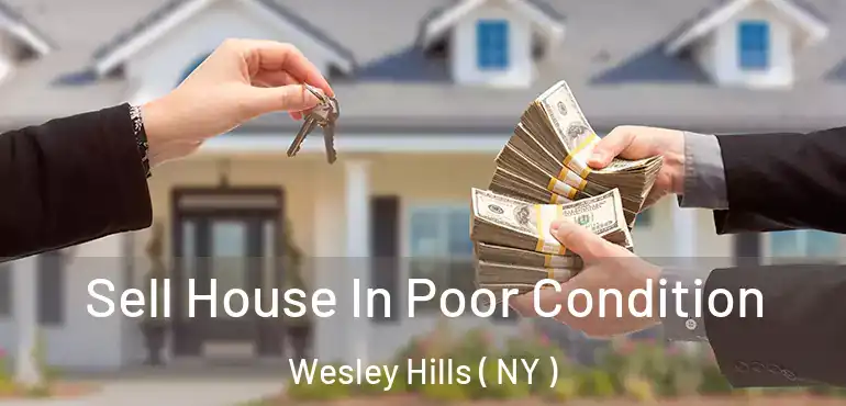  Sell House In Poor Condition Wesley Hills ( NY )