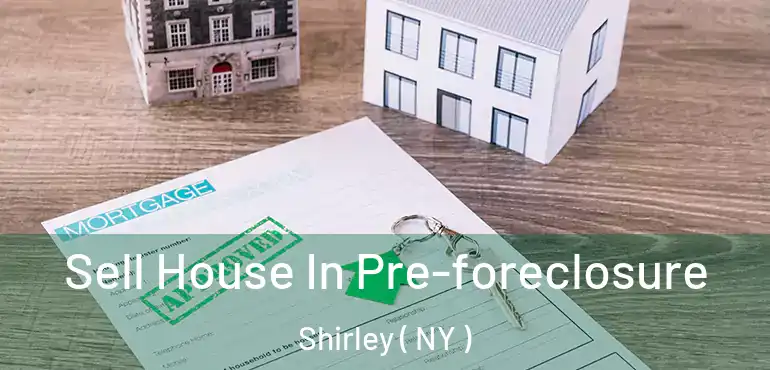  Sell House In Pre-foreclosure Shirley ( NY )