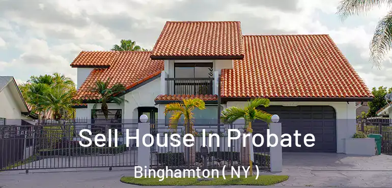  Sell House In Probate Binghamton ( NY )