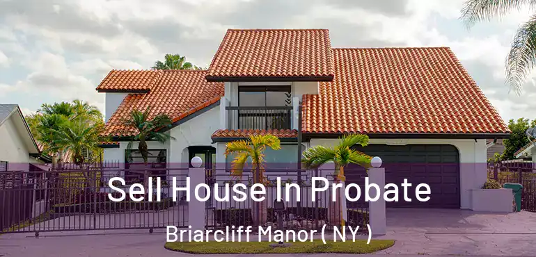  Sell House In Probate Briarcliff Manor ( NY )
