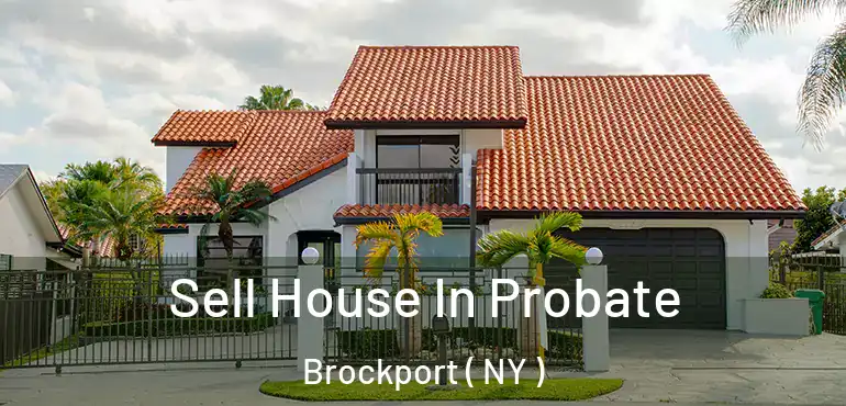  Sell House In Probate Brockport ( NY )