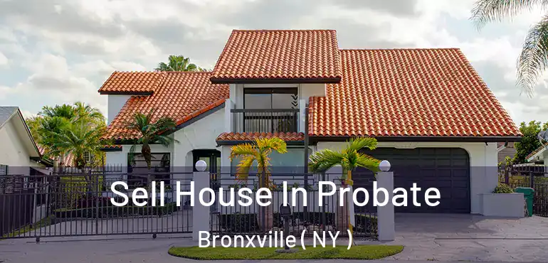  Sell House In Probate Bronxville ( NY )