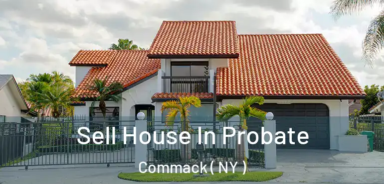  Sell House In Probate Commack ( NY )