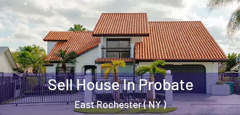  Sell House In Probate East Rochester ( NY )