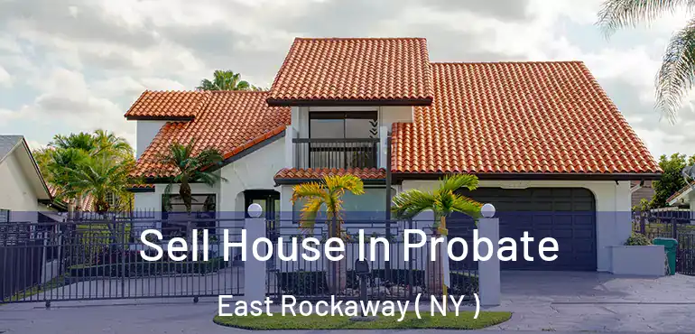  Sell House In Probate East Rockaway ( NY )