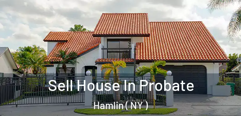  Sell House In Probate Hamlin ( NY )