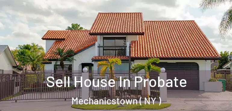  Sell House In Probate Mechanicstown ( NY )