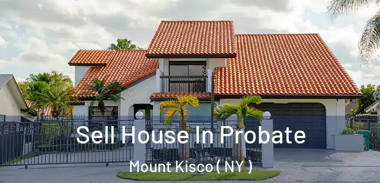 Sell House In Probate Mount Kisco ( NY )