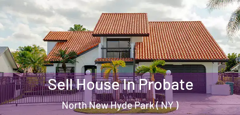  Sell House In Probate North New Hyde Park ( NY )