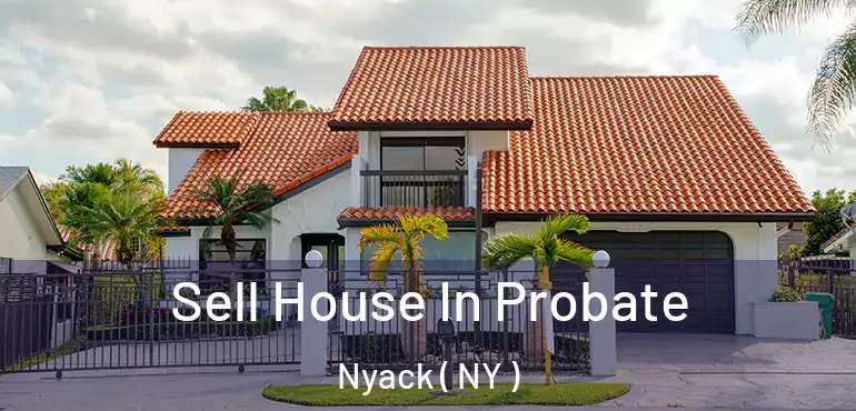  Sell House In Probate Nyack ( NY )