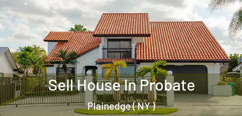 Sell House In Probate Plainedge ( NY )