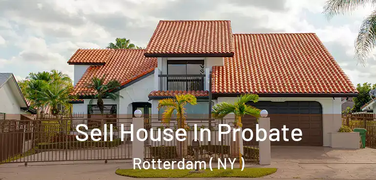  Sell House In Probate Rotterdam ( NY )