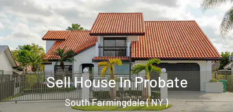  Sell House In Probate South Farmingdale ( NY )