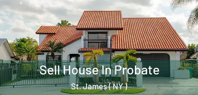  Sell House In Probate St. James ( NY )