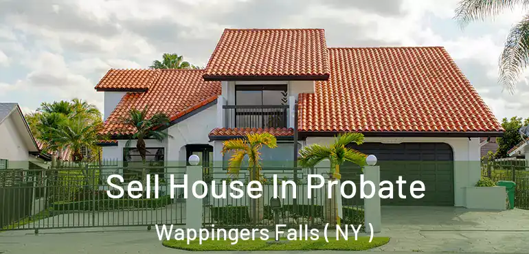  Sell House In Probate Wappingers Falls ( NY )