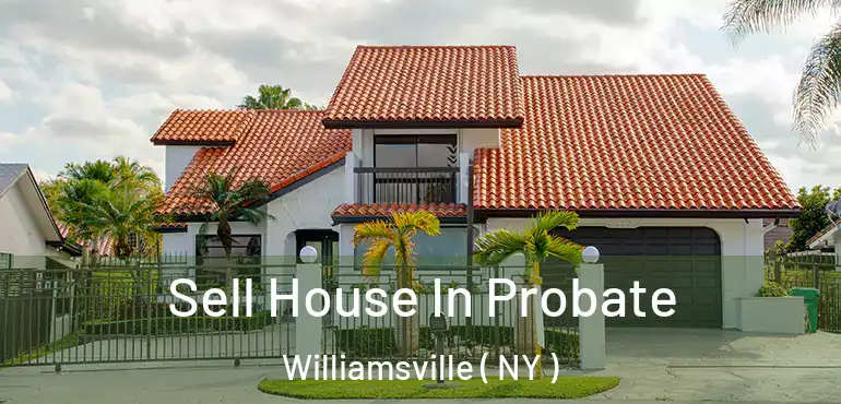  Sell House In Probate Williamsville ( NY )