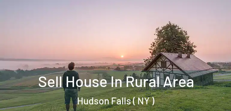  Sell House In Rural Area Hudson Falls ( NY )