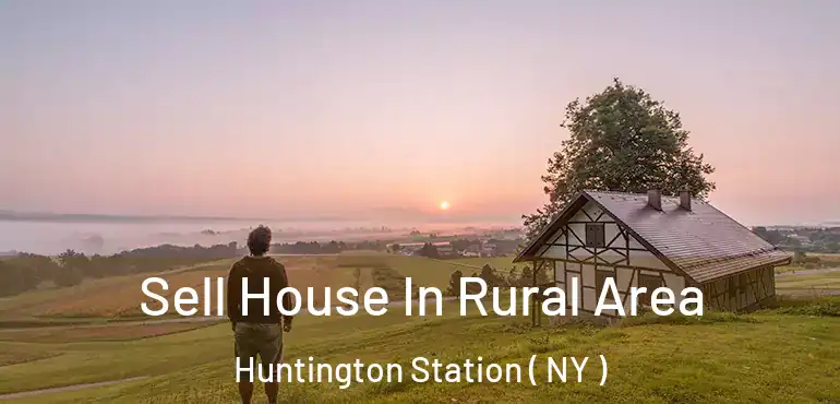  Sell House In Rural Area Huntington Station ( NY )