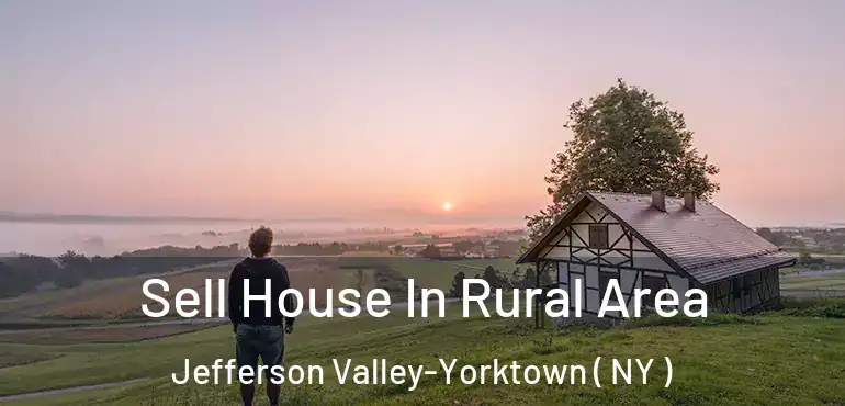 Sell House In Rural Area Jefferson Valley-Yorktown ( NY )