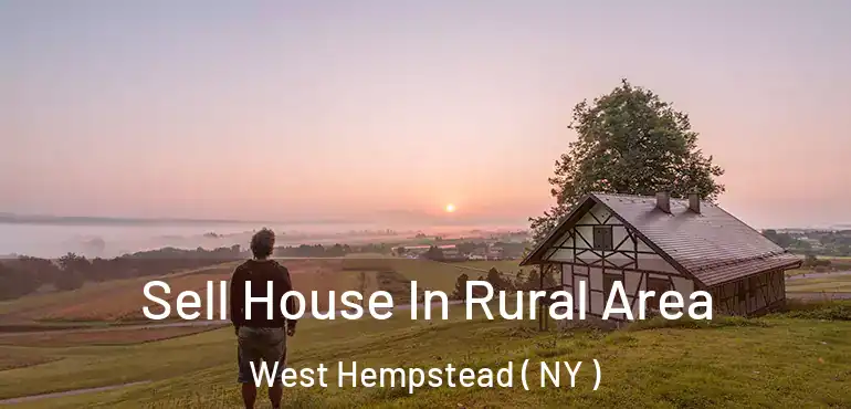  Sell House In Rural Area West Hempstead ( NY )