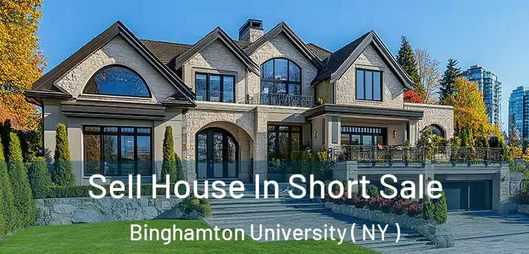  Sell House In Short Sale Binghamton University ( NY )