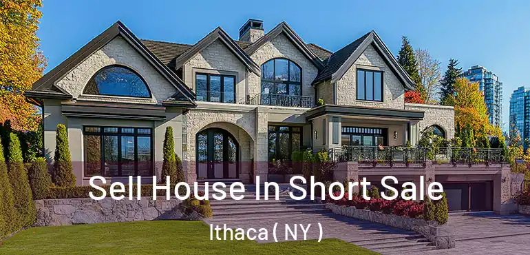  Sell House In Short Sale Ithaca ( NY )
