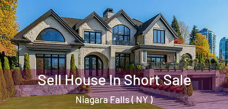  Sell House In Short Sale Niagara Falls ( NY )