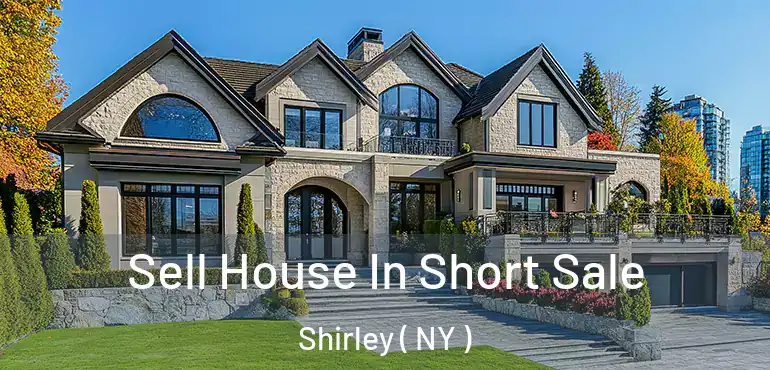  Sell House In Short Sale Shirley ( NY )