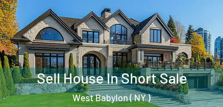  Sell House In Short Sale West Babylon ( NY )