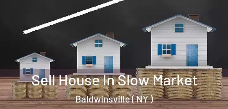  Sell House In Slow Market Baldwinsville ( NY )