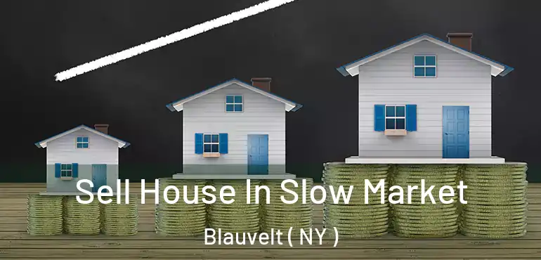  Sell House In Slow Market Blauvelt ( NY )