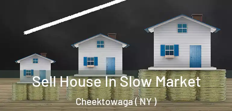  Sell House In Slow Market Cheektowaga ( NY )