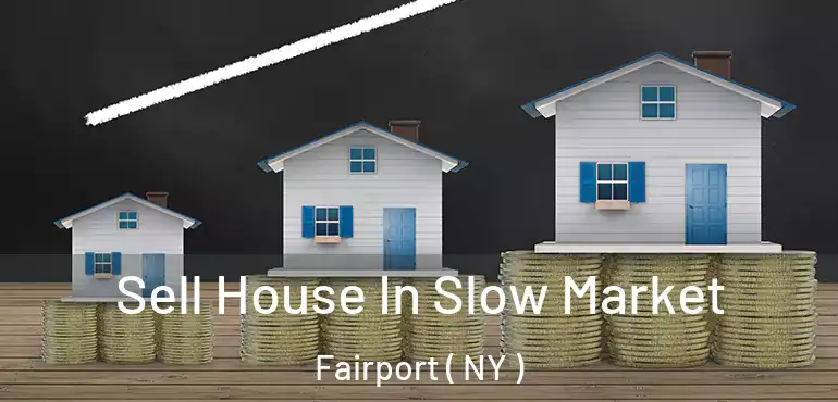  Sell House In Slow Market Fairport ( NY )