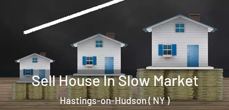  Sell House In Slow Market Hastings-on-Hudson ( NY )