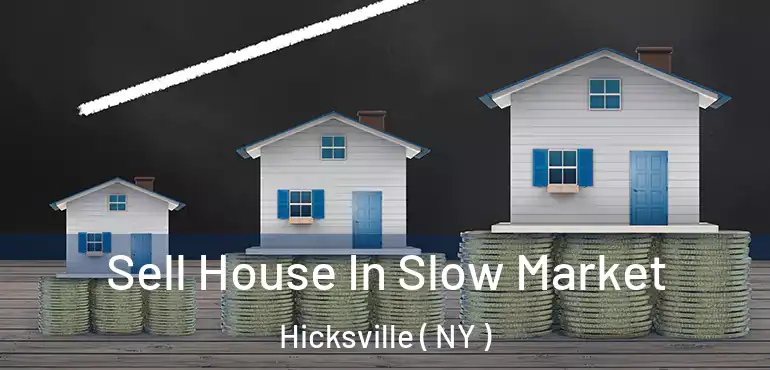  Sell House In Slow Market Hicksville ( NY )
