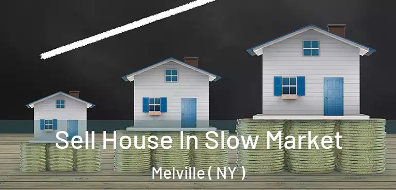  Sell House In Slow Market Melville ( NY )