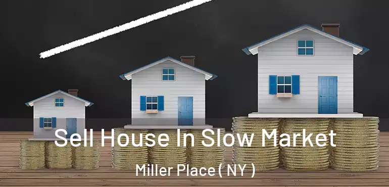  Sell House In Slow Market Miller Place ( NY )