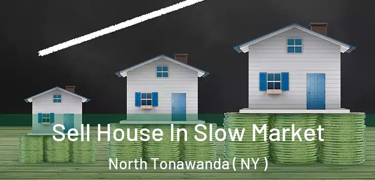  Sell House In Slow Market North Tonawanda ( NY )