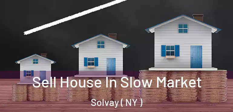  Sell House In Slow Market Solvay ( NY )