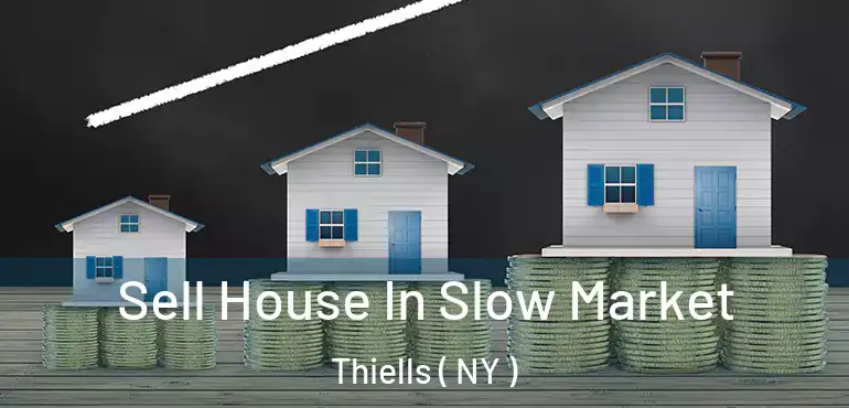  Sell House In Slow Market Thiells ( NY )