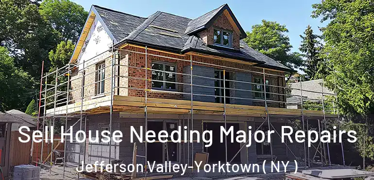  Sell House Needing Major Repairs Jefferson Valley-Yorktown ( NY )