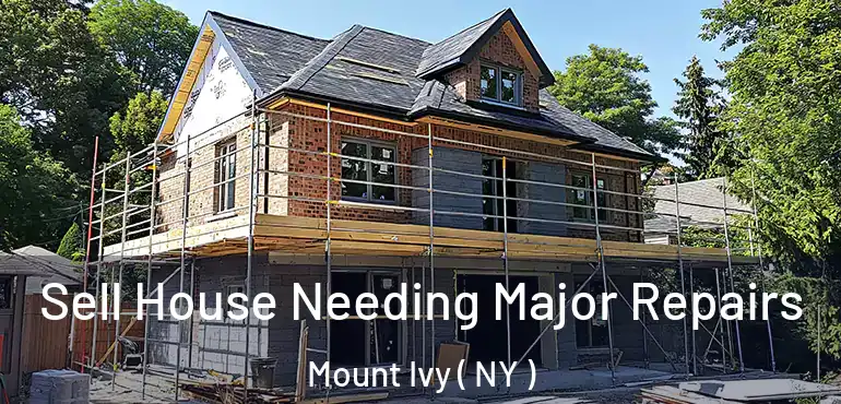  Sell House Needing Major Repairs Mount Ivy ( NY )