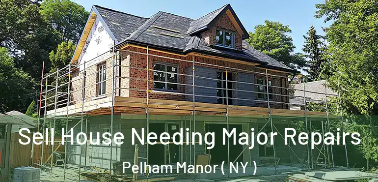  Sell House Needing Major Repairs Pelham Manor ( NY )