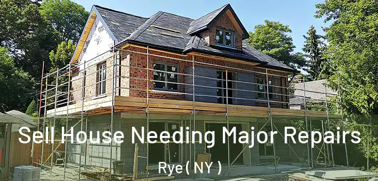  Sell House Needing Major Repairs Rye ( NY )