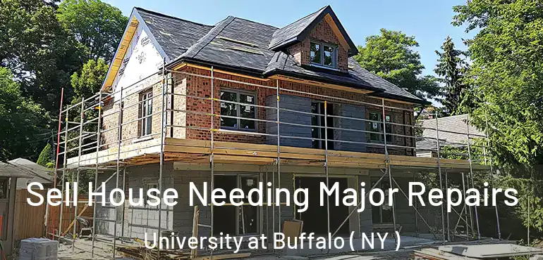  Sell House Needing Major Repairs University at Buffalo ( NY )