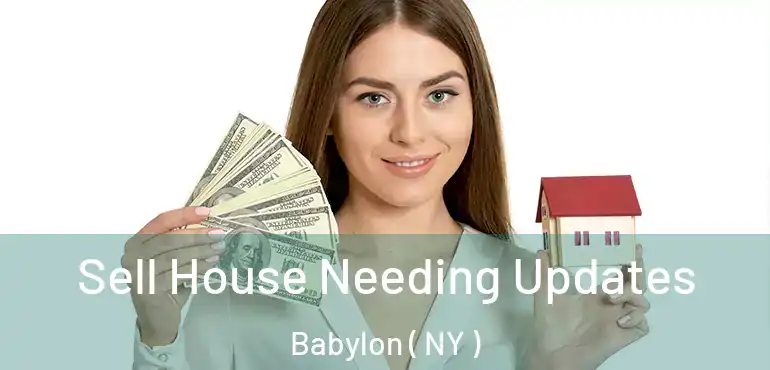  Sell House Needing Updates Babylon ( NY )